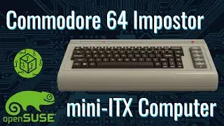 Commodore 64 Impostor C64x mini ITX Computer with openSUSE Linux