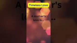 Love Across Time: A Mother's Love, Timeless and Eternal