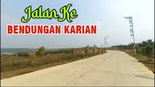 JALAN KE BENDUNGAN KARIAN - RANGKABITUNG LEBAK BANTEN