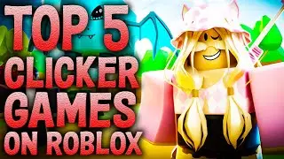 Top 5 Clicker Games on Roblox for 2022