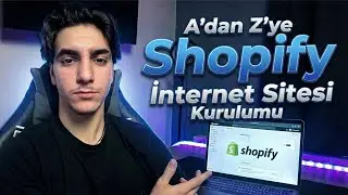 A'dan Z'ye Shopify İnternet Sitesi Kurma Eğitimi