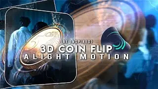 Ae inspired 3D COIN FLIP Alight motion Preset+Xml | Trending Badass Transition Xml | By karan editz