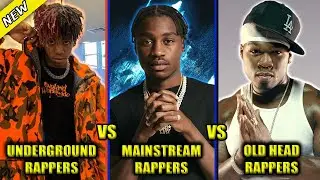 UNDERGROUND RAPPERS VS MAINSTREAM RAPPERS VS OLD HEAD RAPPERS
