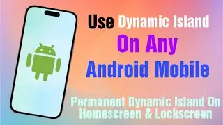 How To Use Dynamic Island On Any Android | Dynamic Island On Android Mobiles