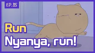 [PSYCHO NYANYA] EP.85 Run Nyanya, run!