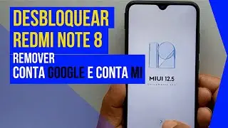 Remover conta google Redmi note 8, Desbloquear Xiaomi Redmi note 8