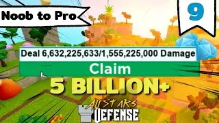 Ep9 | Claiming 5 Billion+ Damage *so much gems* | Noob to Pro | All Star Tower Defense