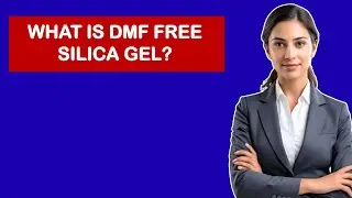 What Is DMF Free Silica Gel?