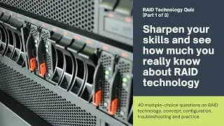 RAID Technology Quiz | Redundant Array of Independent disks - Test Your Knowledge! (Part 1 of 3)