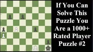 If You Can Solve You Are 1000+ Rated Player Puzzle 2 - Chess Series