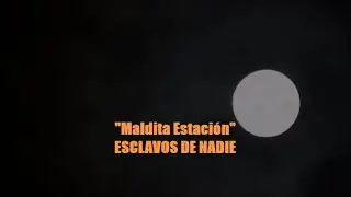 Esclavos De Nadie - Maldita Estación