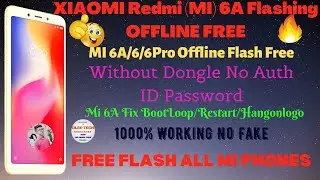 XIAOMI 6A FLASH OFFLINE FREE|REDMI 6A FLASH OFFLINE FREE|MI 6A FLASH WITHOUT AUTH ID DONGLE 1000%