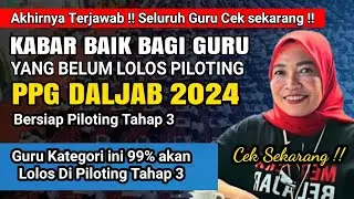 Akhirnya Terjawab Mengapa tidak masuk Piloting PPG Tahap 2 !! Guru Kategori ini Bersiap PPG Tahap 3