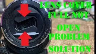 Sony Handycam HDR CX405 Lens Cover Full Not Open Problem Solution