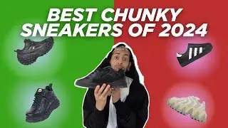 THE BEST CHUNKY SNEAKERS OF 2024?!