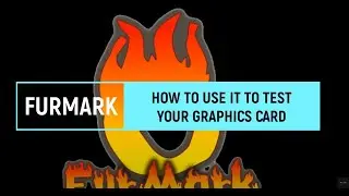 FURMARK: HOW TO USE IT CORRECTLY TO TEST YOUR GRAPHICS CARD