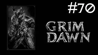 Grim Dawn # прохождение [70]