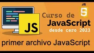 Curso completo de JavaScript desde cero | PRIMER CODIGO JAVASCRIPT , (video 4)