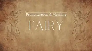 How to Pronounce: Fairy | Pronunciation & Meaning (British English)