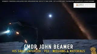 Elite Dangerous - CMDR John Beamer - His Sails Unfurled - Pt2 - Missions & Materials
