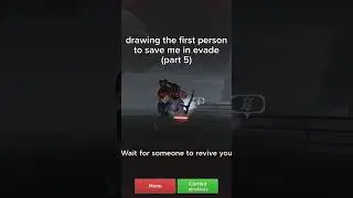 drawing the first person to save me in evade (part 5)
