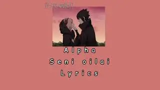 Alpha|Seni oilai•lyrics•