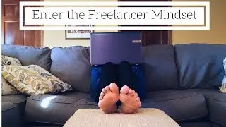 How to Enter the Freelance Mindset