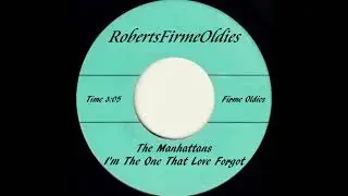 The Manhattans ~ I'm The One That Love Forgot