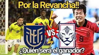 Ecuador vs Corea del Sur • Mundial sub20. ¿Quién avanzará a cuartos de Final? Previa.
