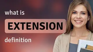 Extension • what is EXTENSION definition