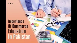 Importance of Commerce Education in Pakistan Scope In Economy | Stream Knowledge