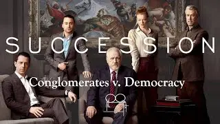 Succession: Media Conglomerates v. Democracy (video essay)
