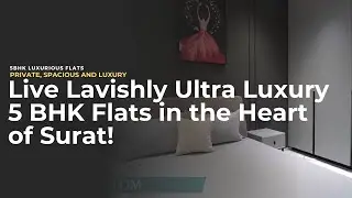 Live Lavishly Ultra Luxury 5 BHK Flats in the Heart of Surat!