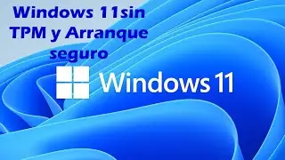 Instalar Windows 11 sin TPM y arranque seguro