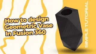 How to make geometric vase in fusion 360 | fusion 360 2023