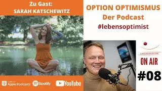 #08 - OPTION OPTIMISMUS - Der Podcast - Zu Gast: Sarah Katschewitz
