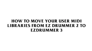 DIY Punk Rock - How to move your DIY Punk Rock MIDI files from EZDrummer 2 to EZDrummer 3