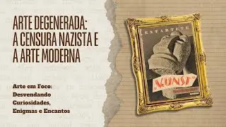 EXPOSIÇÃO 'ARTE DEGENERADA': A CENSURA NAZISTA E A ARTE MODERNA  #historiadaarte #canalarte #arte