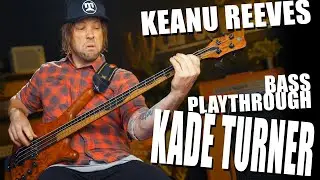 KEANU REEVES slayed on Bass! | Playthrough by Kade Turner | Warwick Corvette