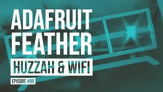 Arduino Prototyping Techniques #99: Adafruit Feather HUZZAH & WiFi