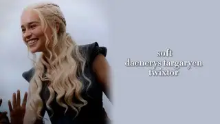 SOFT DAENERYS TARGARYEN TWIXTOR