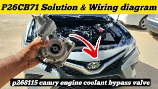 p268115 / p26CB71  camry engine coolant bypass valve || Wiring Diagram + Complete Solution