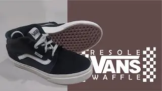 D.I.Y sneakers project || resole vans waffle and midsole