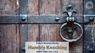 Humbly Knocking | Father Boby John, C.S.C.