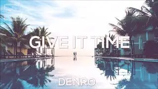 Denro - Give It Time ( Vocal House 2019 )