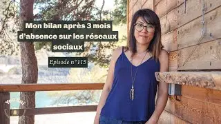 Bilan après 3 mois d’absence sur les réseaux sociaux #115
