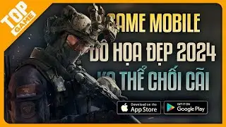 Chinh Phục Game Mới - Top Game Đồ Họa Cực Đỉnh Cho Mobile 2024 | Android - IOS