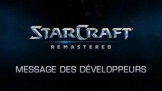 StarCraft: Remastered – 3e message des développeurs (VOST)