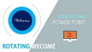 PowerPoint Tutorial-ROTATING WELCOME