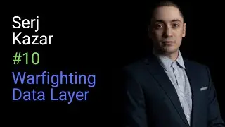 Serj Kazar: Warfighting Data Layer | Decision Advantage #10